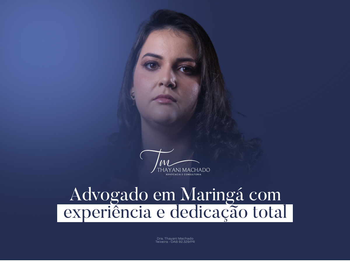 Advogado em Maringá com Experiência e Dedicação Total
