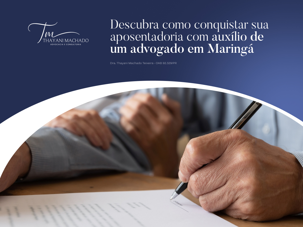 Descubra como Conquistar sua Aposentadoria com Auxílio de um Advogado em Maringá