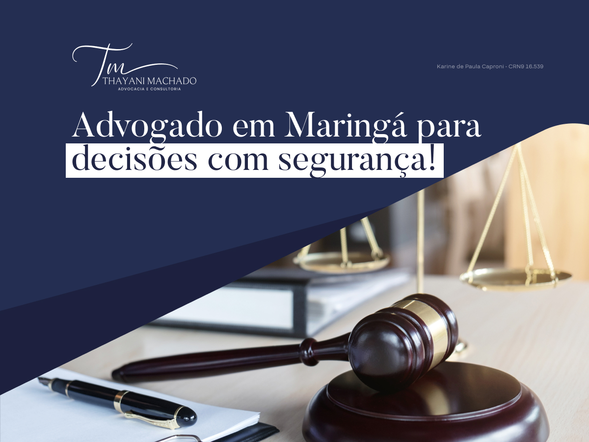 Advogado em Maringá para Decisões com Segurança!