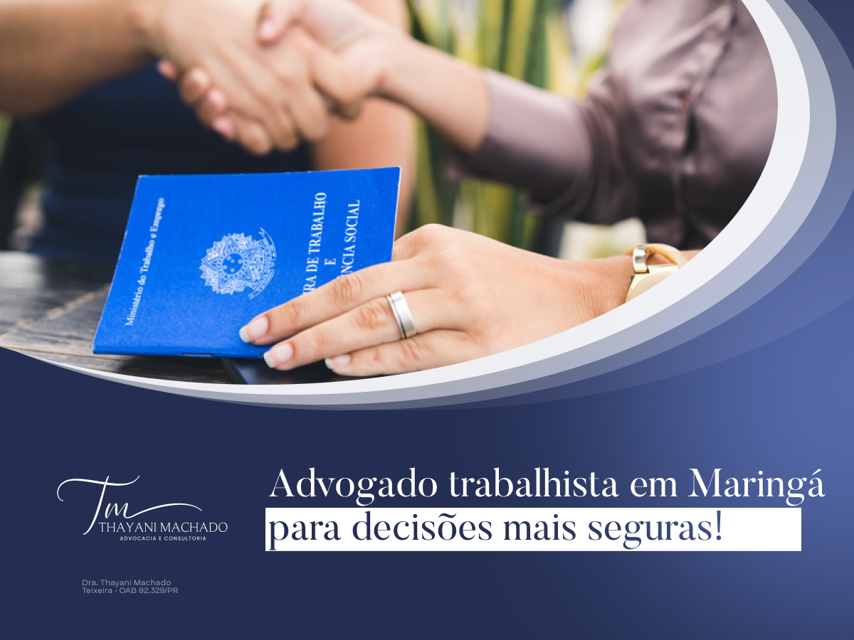 Advogado trabalhista em Maringá para decisões mais seguras!