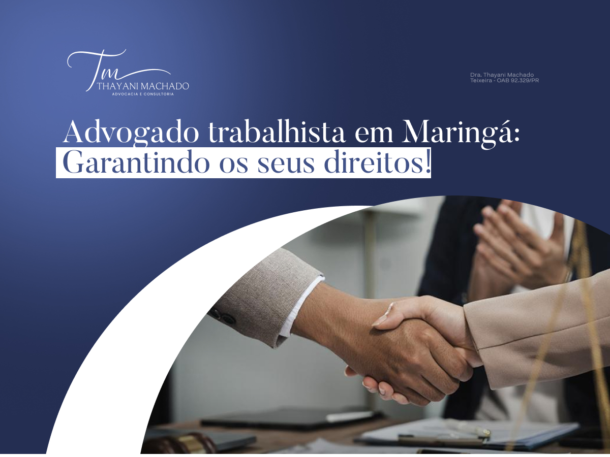 Advogado Trabalhista em Maringá: Garantindo os Seus Direitos!