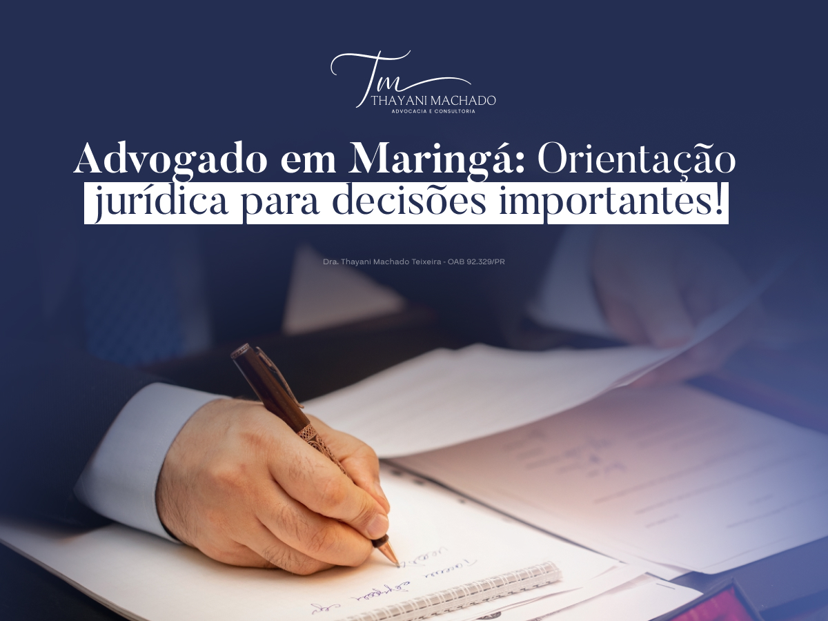 Advogado em Maringá: Orientação jurídica para decisões importantes!