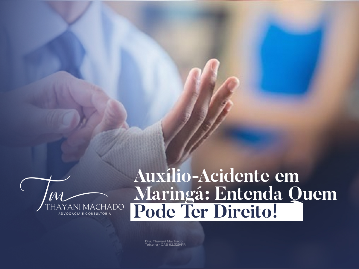 Auxílio-Acidente em Maringá: Entenda Quem Pode Ter Direito